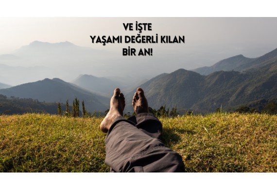Ve İşte Yaşamı Değerli Kılan Bir An